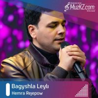 Hemra Rejepow - Bagyshla Leyli