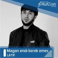 Latif - Magan endi kerek emes
