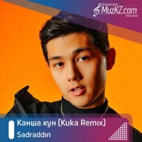 Sadraddin - Канша кун (Kuka Remix)